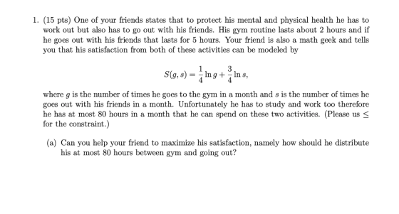 1. (15 pts) One of your friends states that to protect his mental and physical health he has to work out but also has to go o