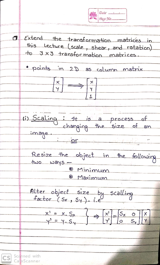 Date Page No. Extend transfarma:tion Lecture(scale, shear, and rotation). the matrices in. this 3x3 transfor mation to matric