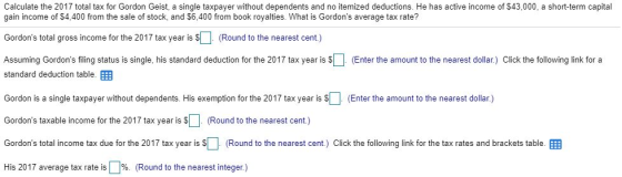 Calculate the 2017 total tax for Gordon Geist, a single taxpayer without dependents and no itemized deductions. He has active