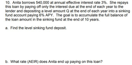 10. Anita borrows 540,000 at annual effective interest rate 3%. She repays this loan by paying off only the interest due at t