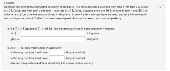 (3 points) Consider two brine tanks connected as shown in the figure. The brine solution is pumped from tank 1 into tank 2 at