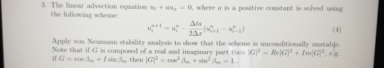 he linear advection equation tr the following scheme , where a is a positive constant is solved using Apply von Neumann stabi