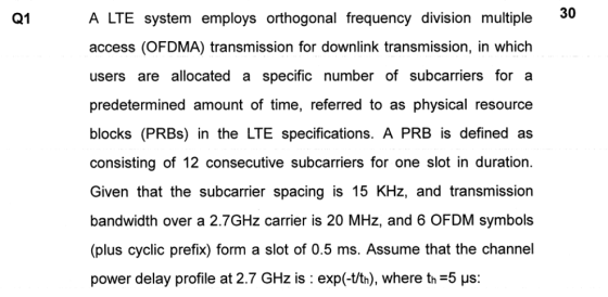 30 Q1 A LTE system employs orthogonal frequency division multiple access (OFDMA) transmission for downlink transmission, in w