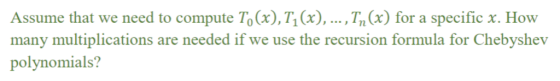 Assume that we need to compute To(x), Ti(a),...( for a specific x. How many multiplications are needed if we use the recursio