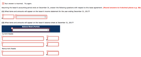 Your answer is incorrect. Try again Assuming the lessors accounting period ends on December 31, answer the following questio