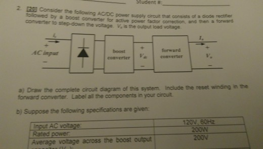 Student #:- 2 125 Consider the following ACIDC folowed by a boost converner for active power factor correction, ana e convent