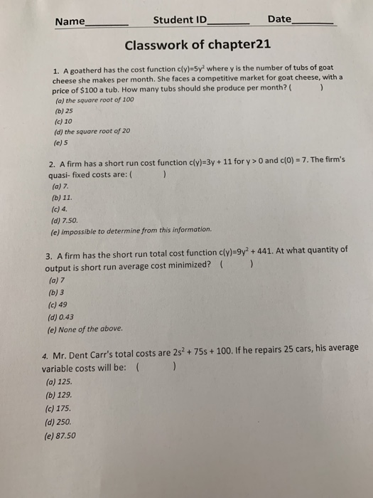 Name Student ID Date Classwork of chapter21 1. A goatherd has the cost function cly)-Sy where y is the number of tubs of goa