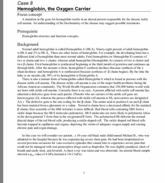 Case 8 Hemoglobin, the Oxygen Carrier Focus concept A mutation in the gene for hemoglobin results in an altered protein respo
