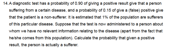 positive result give that a person 14.A diagnostic test has a probability of 0.90 of giving a suffering from a certain diseas