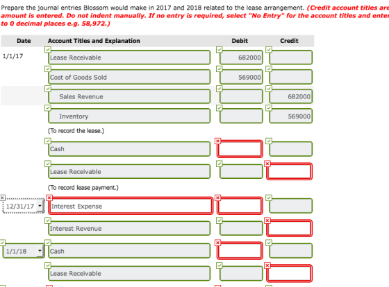 Prepare the journal entries Blossom would make in 2017 and 2018 related to the lease arrangement. (Credit account titles are