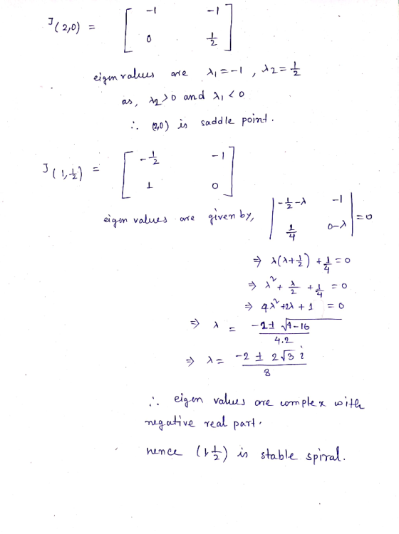 (2,0) = 2. 2 e,0) is saddle Ponnd 2 eigm vobuss ate iven by, ο-λ 16 4.2 ume () stable spiral