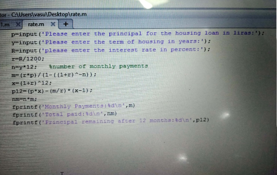 tor CAUserslvasulDesktoplrate.m 1.mrate.mX+ p-input (Please enter the principal for the housing loan in liras:): v input (