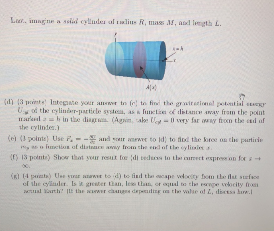 Last, imagine a solid cylinder of tadius R, mass M, and length L. x-h A(x) (d) (3 points) Integrate your answer to (c) to fin