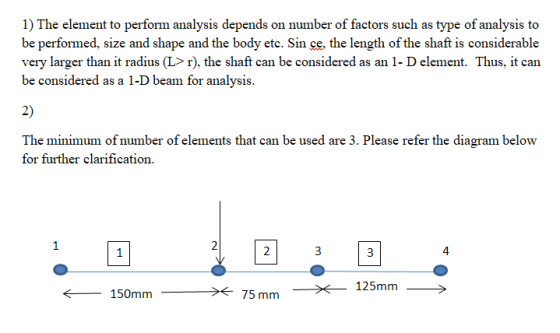 1) The element to perform analysis depends on number of factors such as type of analysis to be performed, size and shape and