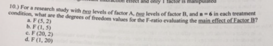 cfrect and only T factor is manipulated ctio 10,) For a research study with neg levels of factor A, (u2 levels of factor B, a