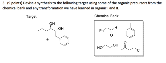 3. (9 points) Devise a synthesis to the following target using some of the organic precursors from the chemical bank and any