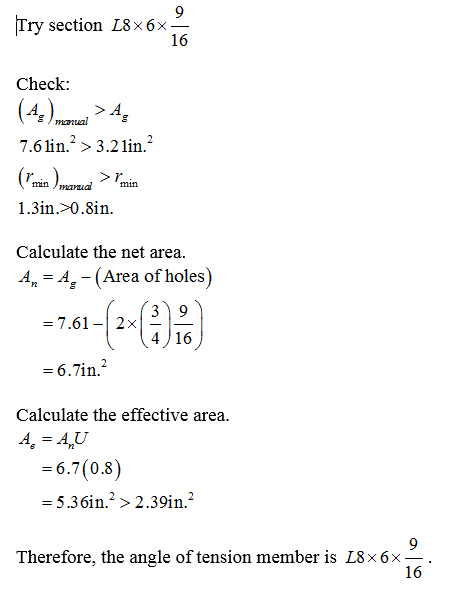 9 ry section L8x6x 16 Check: > A mara 7.61in.> 3.21in. min Jmnudmin 1.3in.>0.8in. Calculate the net area A-A (Area of holes)
