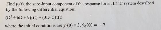 Find yol(t), the zero-input component of the response for an LTIC system described by the following differential equation: (D