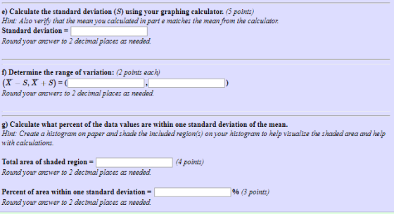 e) Calculate the standard deviation (S) using your graphing calculator. (5 points) Hint: Also verify that the mean you calcul