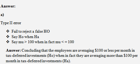 Answer a) Турe II eror *Fail to reject a false HO Say Ho when Ha Say mu 100 when in fact mu <= 100 Answer: Concluding that th