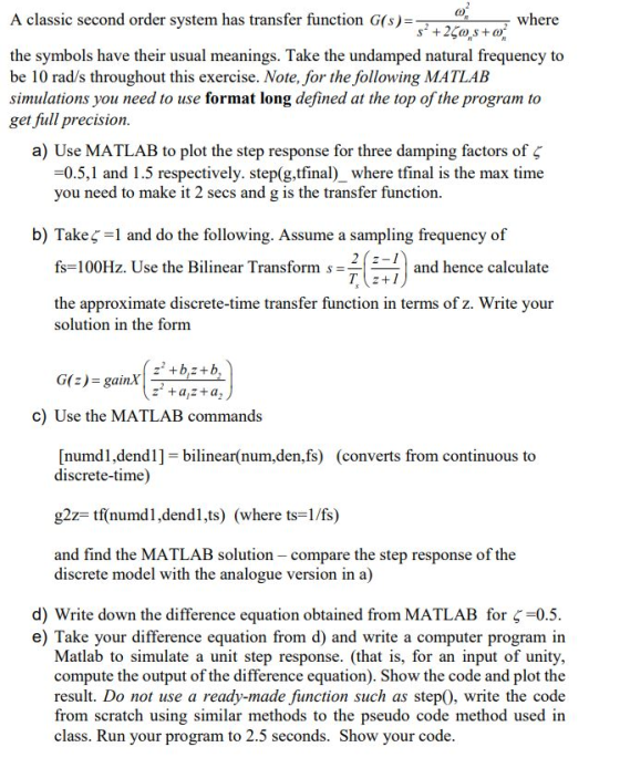 A classic second order system has transfer function G(s)where the symbols have their usual meanings. Take the undamped natura