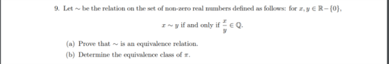 9. Letbe the relation on the set of non-zero real numbers defined as follows: for r, y E R [0), x~ylf and only if-EQ (a) Prov