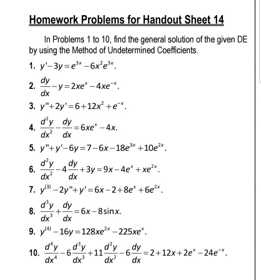 Homework Problems for Handout Sheet 14 In Problems 1 to 10, find the general solution of the given DE by using the Method of