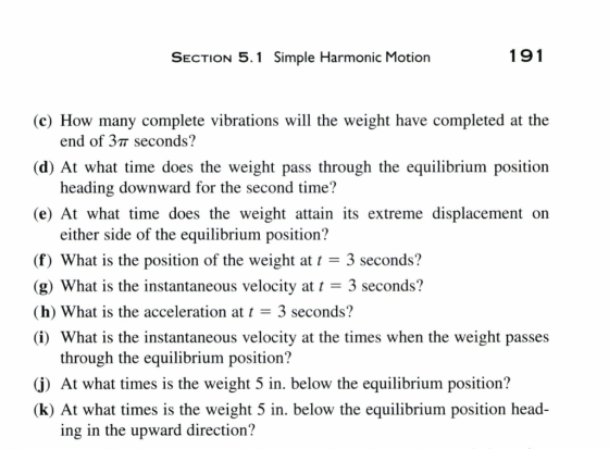 191 SECTION 5.1 Simple Harmonic Motion (c) How many complete vibrations will the weight have completed at the end of 3T secon