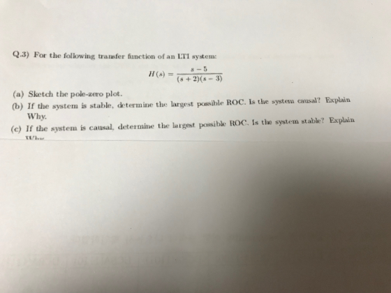 Q.3) For the following transfer function of an ITI system: 8-5 (a) Sketch the pole-zero plot. (b) If the system is stable, de