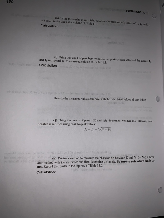 390 EXPERIMENT ac 11 (h) Using the results of part 1(0, calculate the peak-to-peak valucs of I, I, and 1, and insert in the c