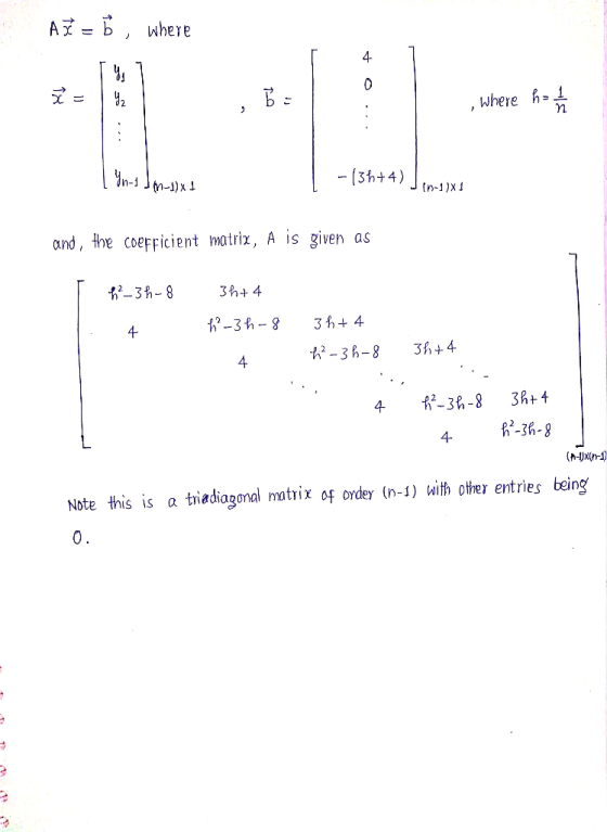 A , where 4 where h -13h44) and, the coeFFicient matrix, A is given as 4- 4 4 -3h-8 3R4 4- Note this is a triadiagonal matrix