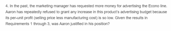 4. In the past, the marketing manager has requested more money for advertising the Econo line Aaron has repeatedly refused to
