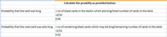 Calculate the proablity as provided below: no of black cards in the deckn which are king/total number of cards in the deck 2/