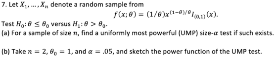 7. Let X1,.. , Xn denote a random sample from (1-9)/0 x; Test Ho: θ Bo versus H1: θ θο. (a) For a sample of size n, find a un