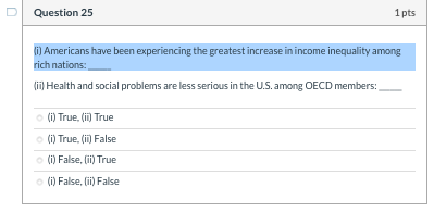 Question 25 1pts i Americans have been experiencing the greatest increase in income inequality among rich nations: (i Health