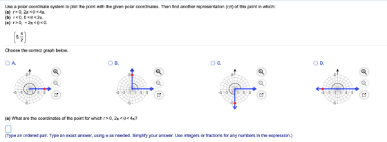 Use a polar coordinate system to plot the point with the given polar coordinates. Then find another representation (r,0) of t