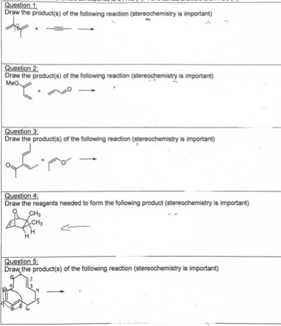 Question 1 Draw the product(s) of the following reaction (stereochemistry is important) Question2 Draw the product(s) of the