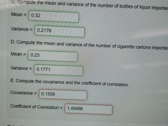 C. Compute the mean and variance of the number of bottles of liquor imported Mean 0.32 Variance 0.2176 D. Compute the mean an