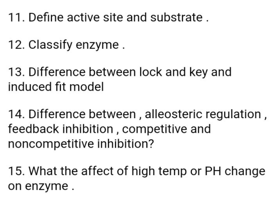 11. Define active site and substrate 12. Classify enzyme 13. Difference between lock and key and induced fit model 14. Differ