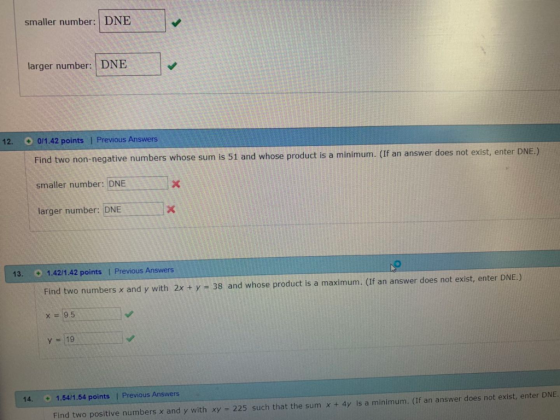 smaller number: DNE larger number: DNE 12. 0/1.42 points | Previous Answers Find two non-negative numbers whose sum is 51 and
