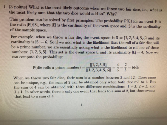 1. (3 points) What is the most likely outcome when we throw two fair dice , i.e., what is the most likely sum that the two di