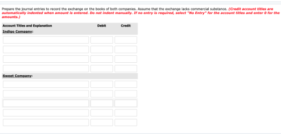 Prepare the journal entries to record the exchange on the books of both companies. Assume that the exchange lacks commercial