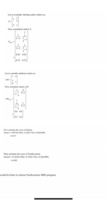 Let us consider starting salary matri as Now, nomalize matrix S 1+3 25 0.25 0.75 0.75 Let us consider ambience matrix as, AM-