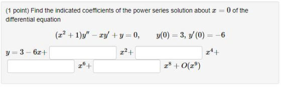 (1 point) Find the indicated coefficients of the power series solution about 0 of the differential equation (x2 1)y ry y 0, (