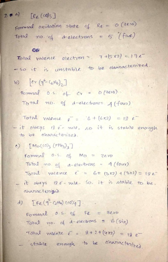 2.a) Re (co)s Fomal oxidation stef Re Cee)) no..ef d. electrons 57ave) Total Total valence alectyom 5 x -so it is uns table t
