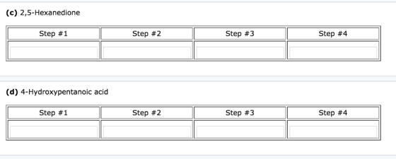 (c) 2,5-Hexanedione Step #1 Step #2 Step #3 Step #4 (d) 4-Hydroxypentanoic acid Step #1 Step #2 Step #3 Step #4