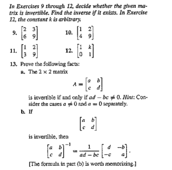 In Exercises 9 through I2, decide whether the given ma- trix is invertible. Find the inverse if it exists. In Exercise 12, th