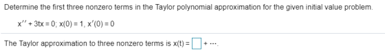 Determine the first three nonzero terms in the Taylor polynomial approximation for the given initial value problem. The Taylo