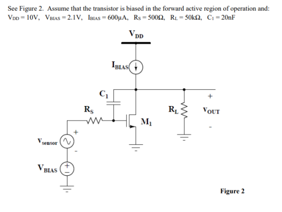 See Figure 2. Assume that the transistor is biased in the forward active region of operation and: V. BIAS Rs DR OUT Vsensoro