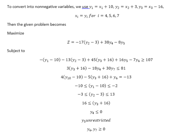 To convert into nonnegative variables, we use y1-X1 + 10. УГ-X2 + 3.y3-X3-16, xiyi for i-4,5,6,7 Then the given problem becom